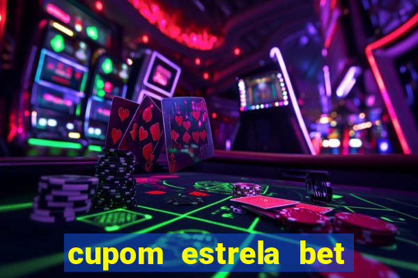 cupom estrela bet primeiro deposito